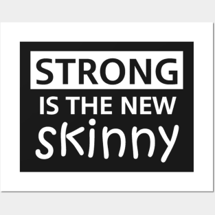 Strong Is The New Skinny Posters and Art